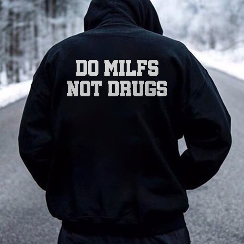 Do Milfs Not Drugs Printed Men's Hoodie -  