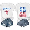 Maye Day We All We Got We All We Need Tee
