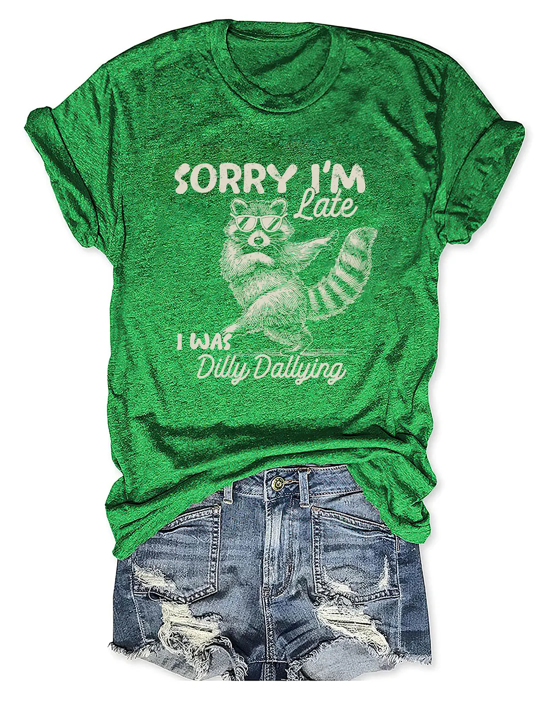 Sorry I'm Late I Was Dilly Dallying T-shirt