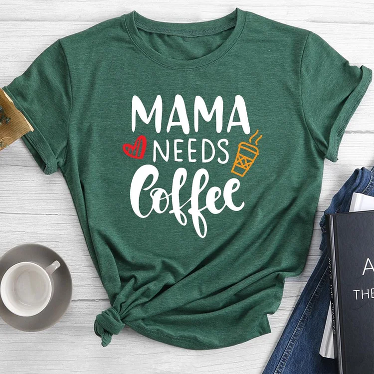 Mama Needs Coffee Round Neck T-shirt