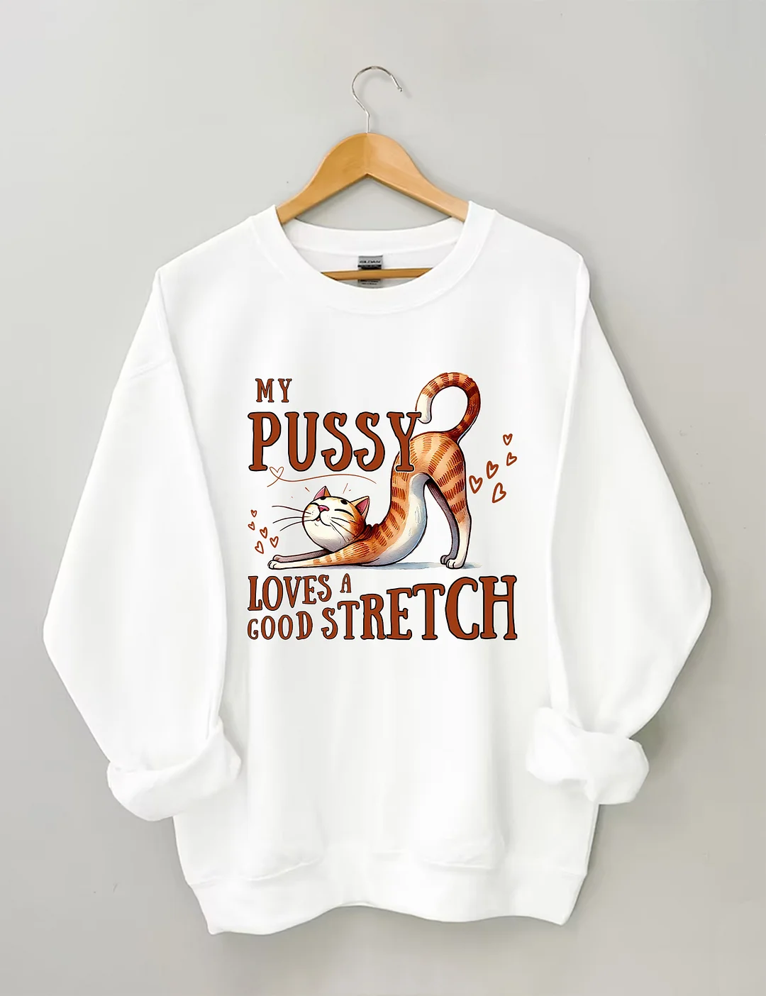 My Pussy Loves a Good Stretch Sweatshirt