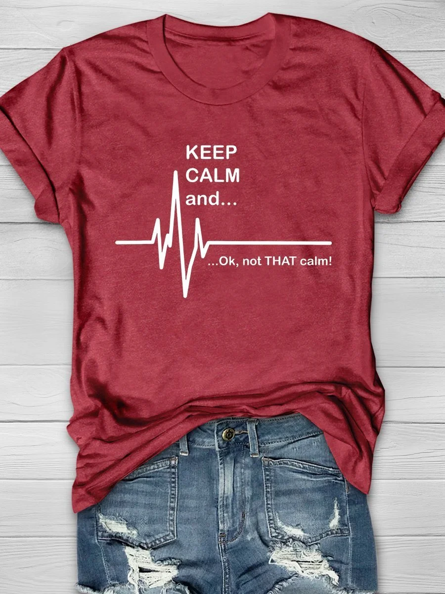 Keep Calm And Not That Calm Print Short Sleeve T-shirt
