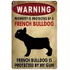 La propri&eacute;t&eacute; est prot&eacute;g&eacute;e par un bouledogue fran&ccedil;ais - Panneaux en &eacute;tain m&eacute;tallique(20*30cm/30*40cm)