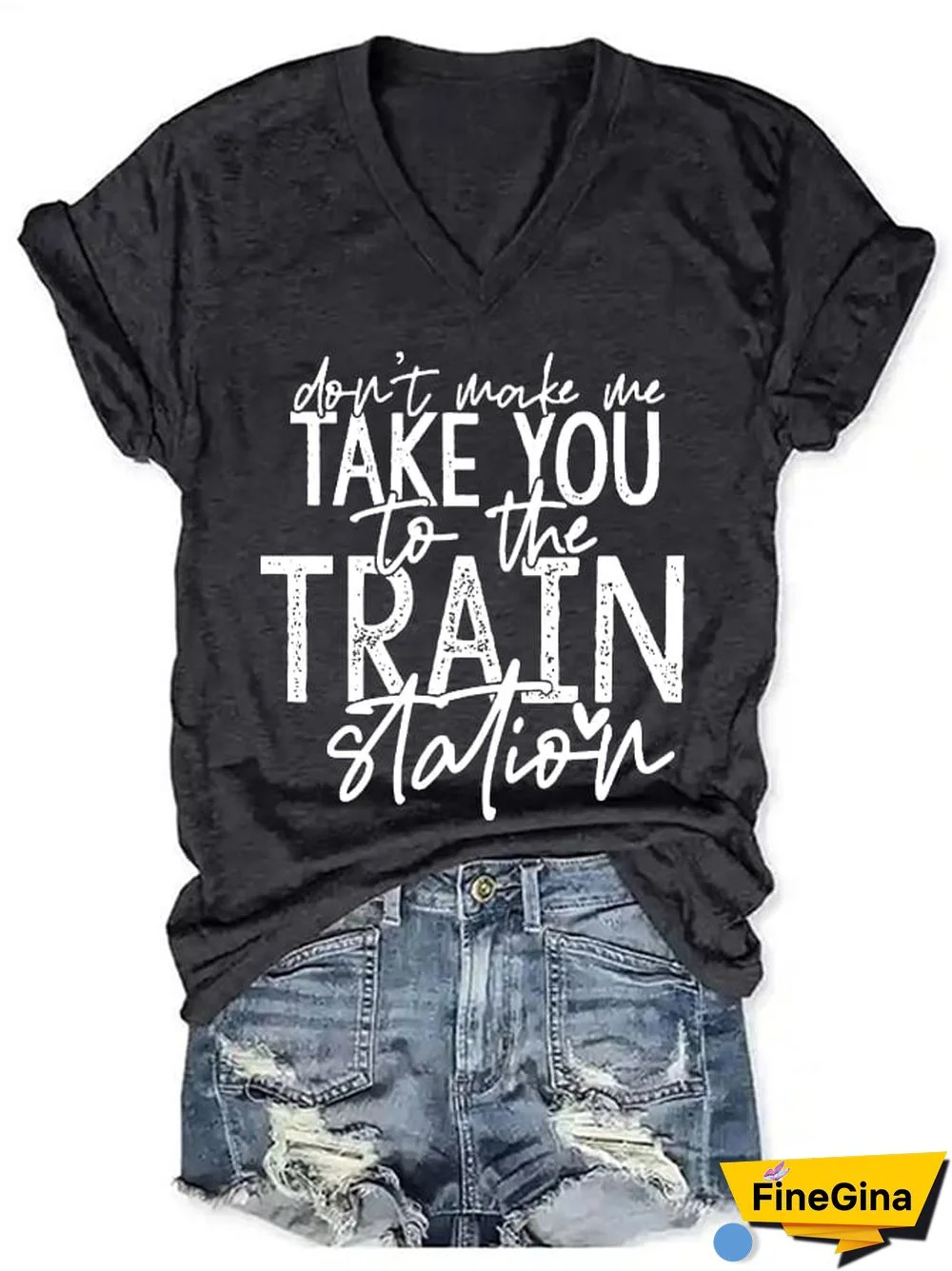 Women's Don't Make Me Take You To The Train Station T-Shirt