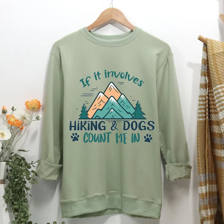 if it involves hiking and dogs count me in Women Casual Sweatshirt-0022881