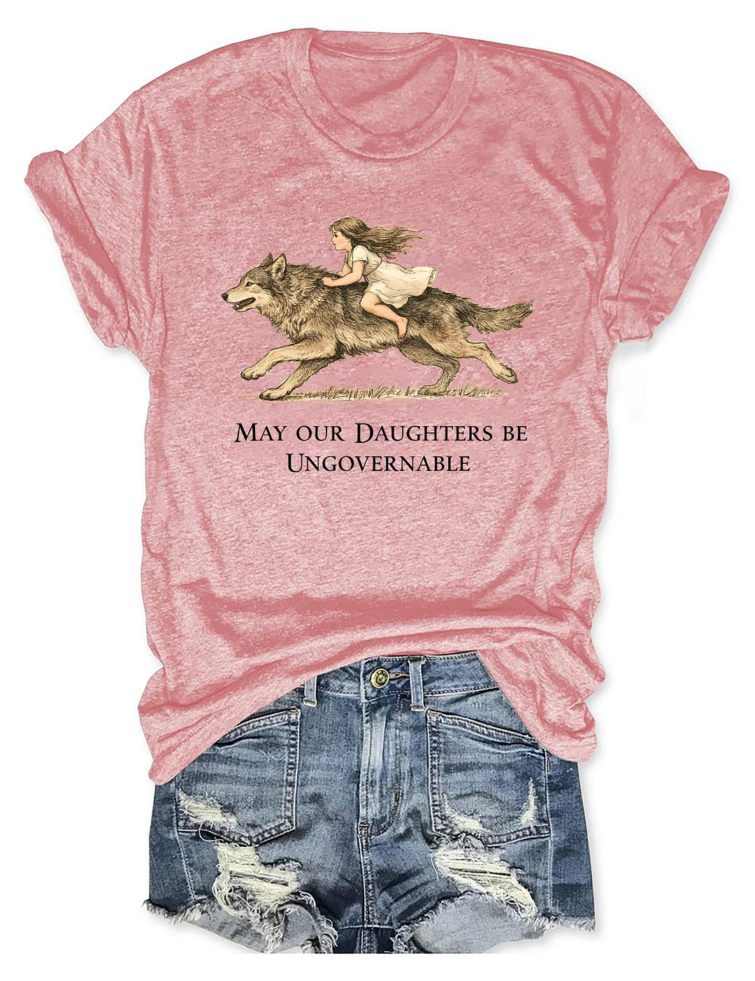 May Our Daughters Be Ungovernable T-shirt