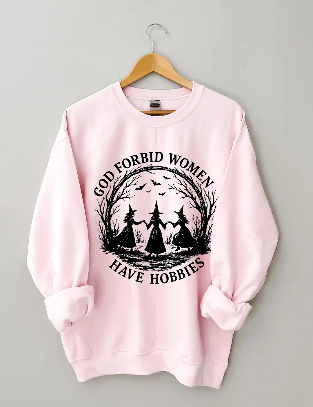 God Forbid Women Have Hobbies Sweatshirt
