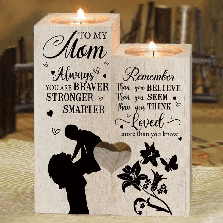 To My Mom Always Remember Candle Holder Wooden Candlestick