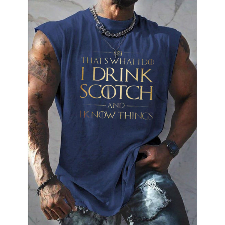 That's What I Do I Drink Scotch And I Know Thing Print Men Tank Top socialshop