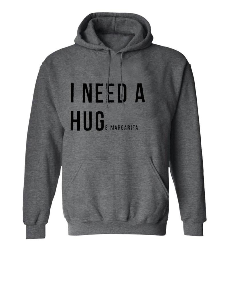 I NEED A HUG ... Unisex Super Cozy Hooded Sweatshirt