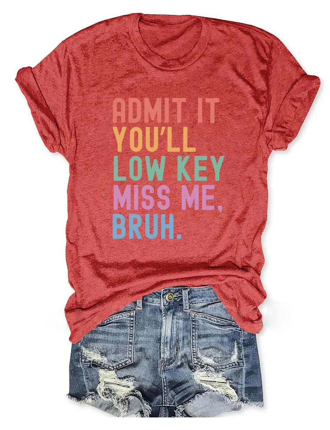 Admit It You'll Low Key Miss Me Bruh T-shirt