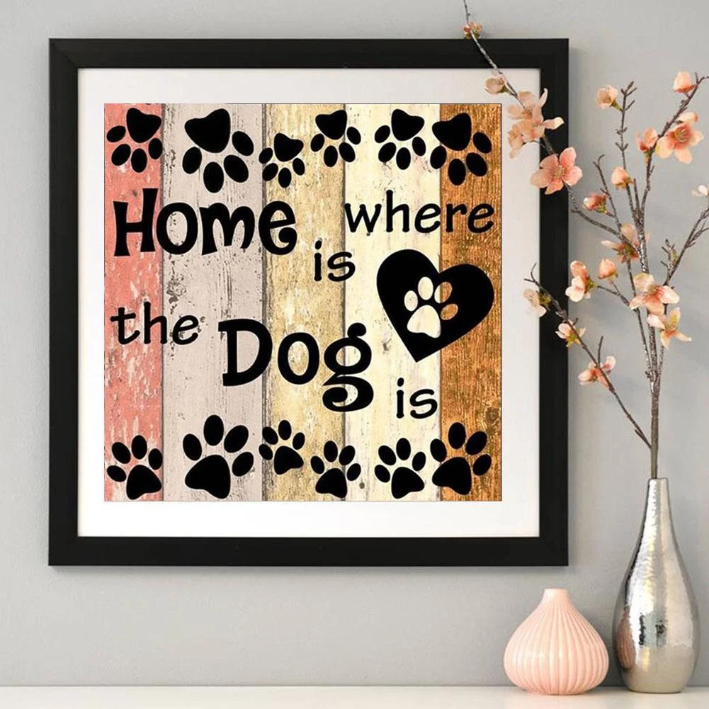 Diamond Painting - Full Round Drill - Home is Where Dog Is(30*30cm)