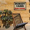 Nobody cares, work harder - Vintage Metal Signs(8*12Inch)  - Warning