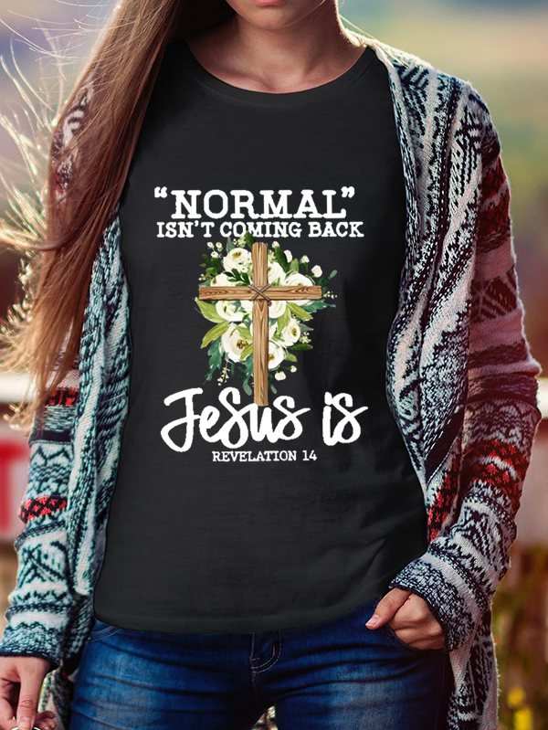 Normal Isn't Coming Back Jesus Is Revelation Tee