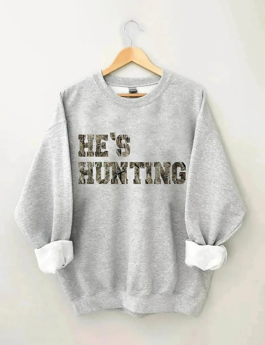 He's Hunting Sweatshirt