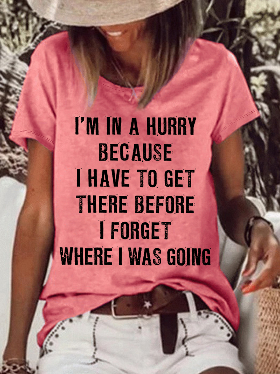 Women Funny Quotes I In A Hurry Because I Have To Get There Before I Forget Where I Was Going T-Shirt