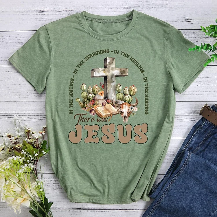 There Was Jesus Round Neck T-shirt-0024730