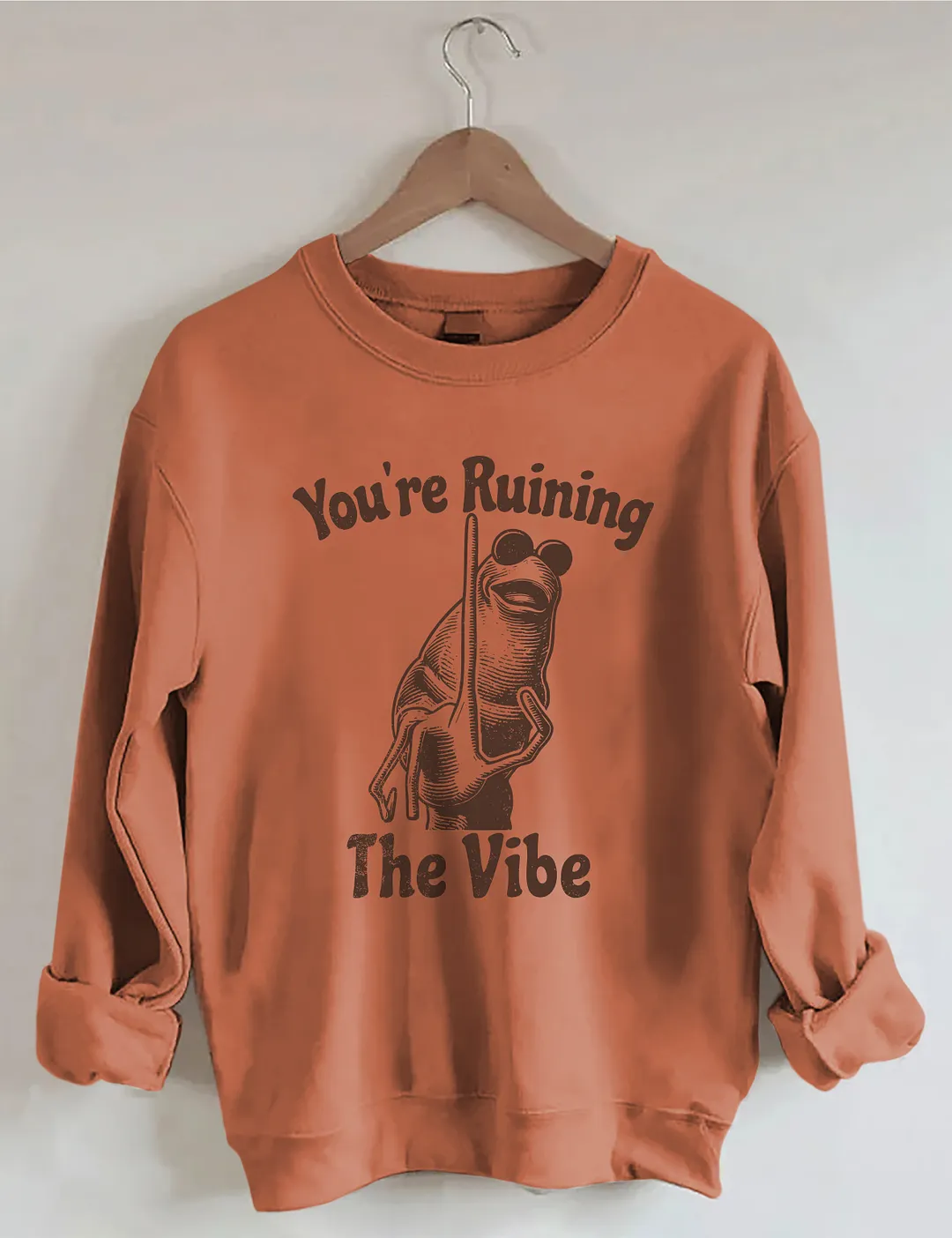 You're Ruining The Vibe Sweatshirt