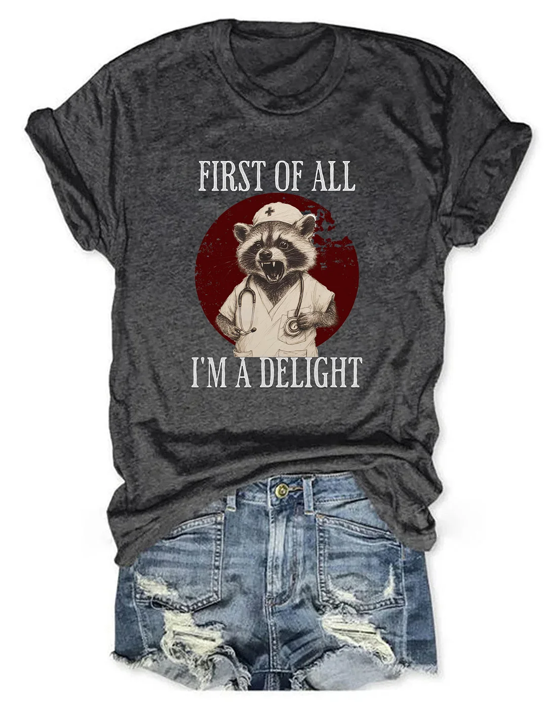 First Of All I'm A Delight Raccoon Nurse T-shirt