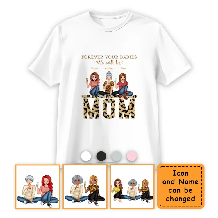 Personalized T-Shirt Forever Your Babies We Will Be - Gift For Mom - Mother Gift