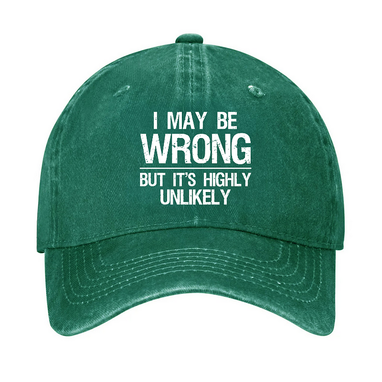 I May Be Wrong But It's Highly Unlikely Funny Confidence Hat