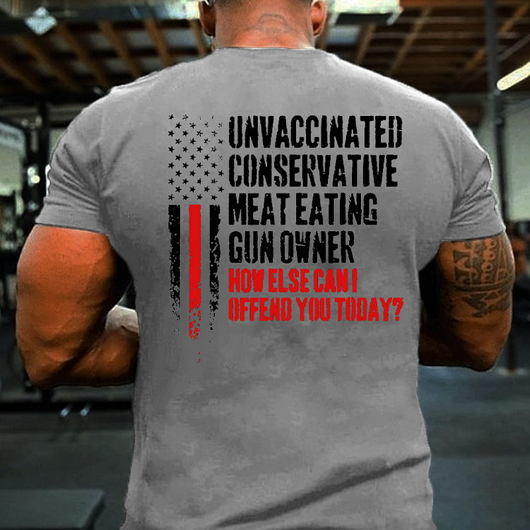 Unvaccinated Conservative Meat Eating Gun Owner Funny Offended T-shirt