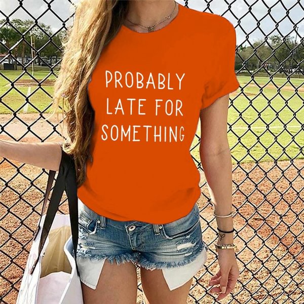 Probably Late for Something Shirt for Women Funny Short Sleeve Graphic Athletic Letter Printed Tee Tops - BlackFridayBuys