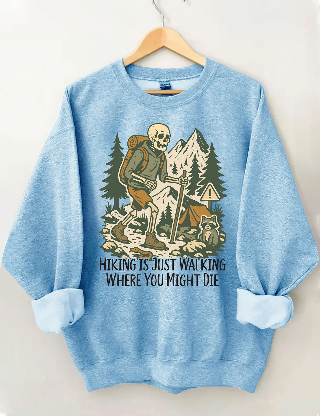 Hiking Is Just Walking Where You Might Die Sweatshirt