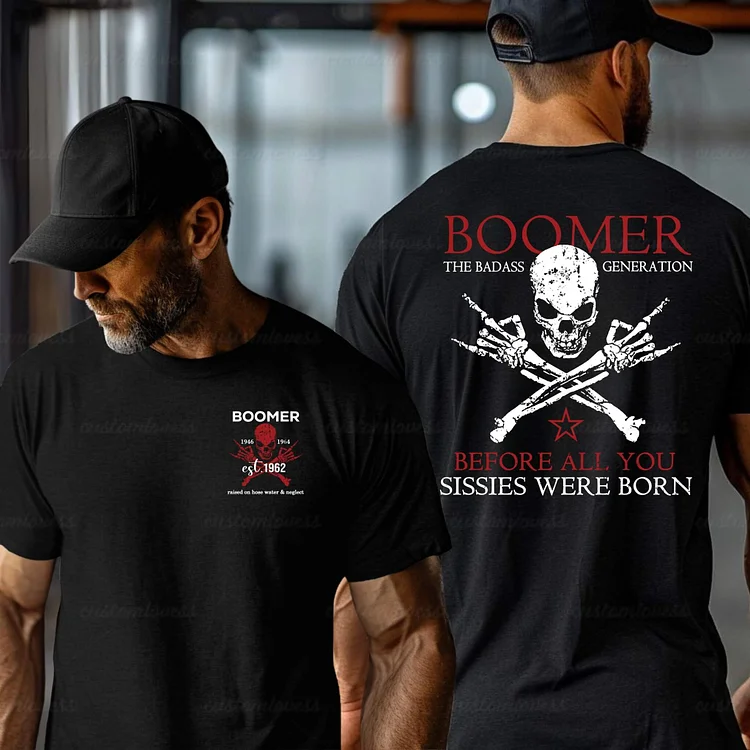 Custom Before all you sissies were born Boomer Shirt