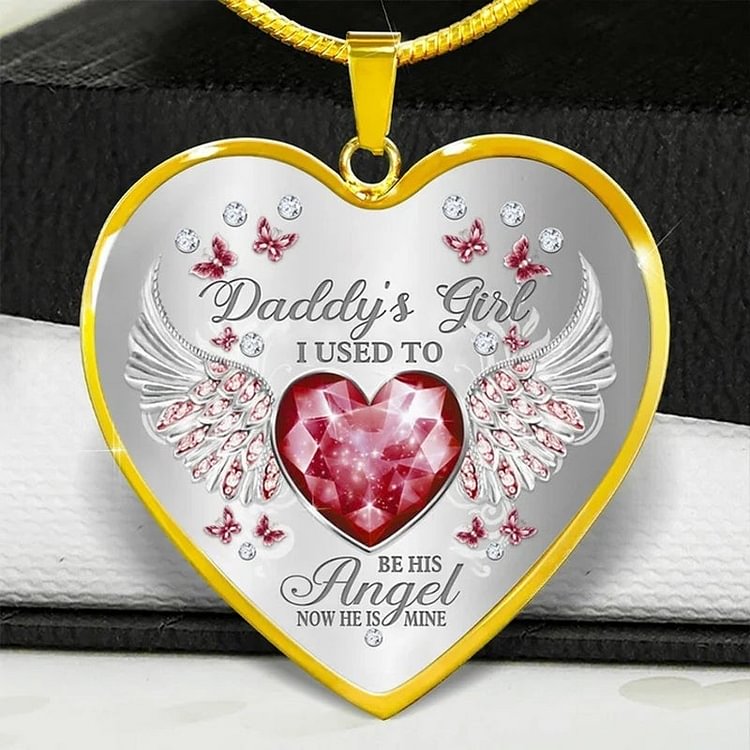 Daddy’s Girl I Used To Be His Angel Now He Is Mine - Heart Pendant Necklace for Daughter