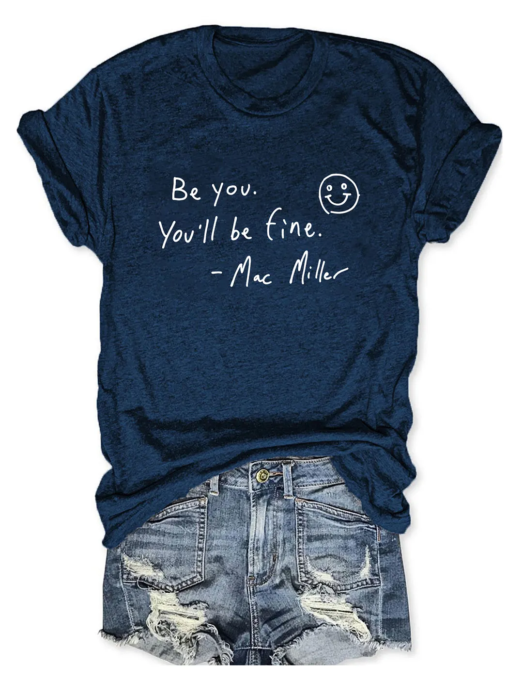 Be You You'll Be Fine Mac Miller T-shirt