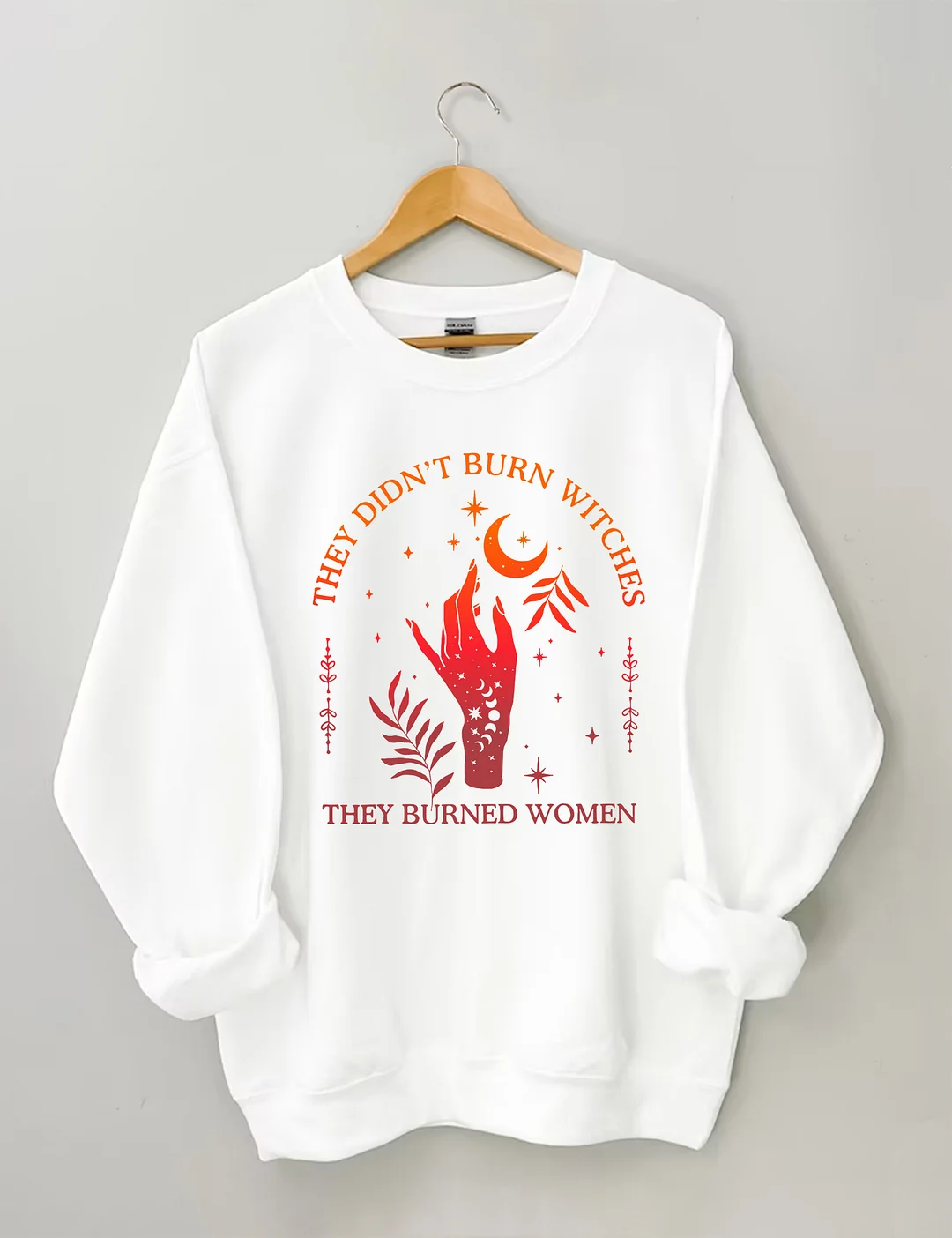 They Didn't Burn Witches They Burned Women Sweatshirt