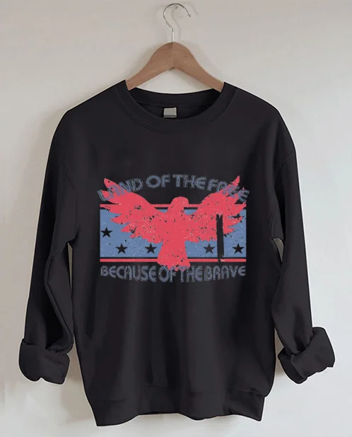 Land of the Free Because of the Brave Sweatshirt