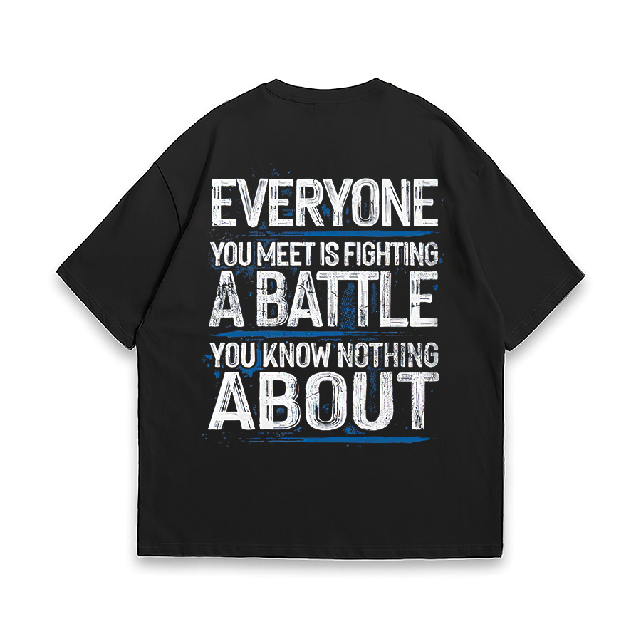 Everyone You Meet Is Fighting A Battle Oversized T-shirts - Livereid