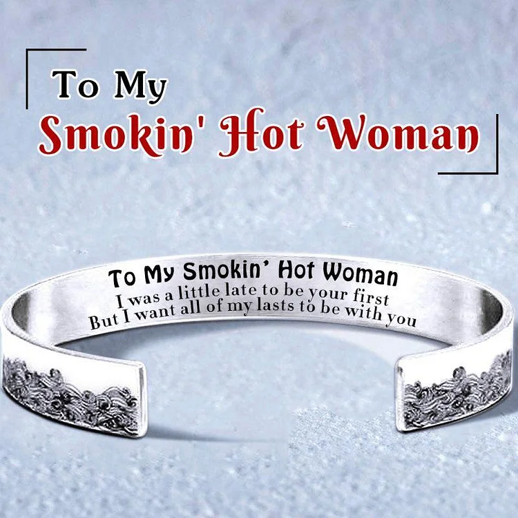 For Love - To My Smokin' Hot Woman Wave Cuff Bracelet💥