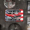 I Am Not Old I Am Classic - Metal Tin Signs(8*12Inch/12*16Inch) - Garage&Transport