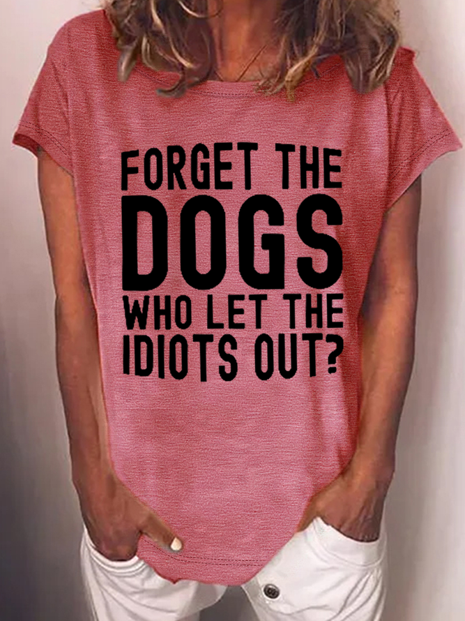 Women's Funny Word Forget The Dogs Casual T-Shirt