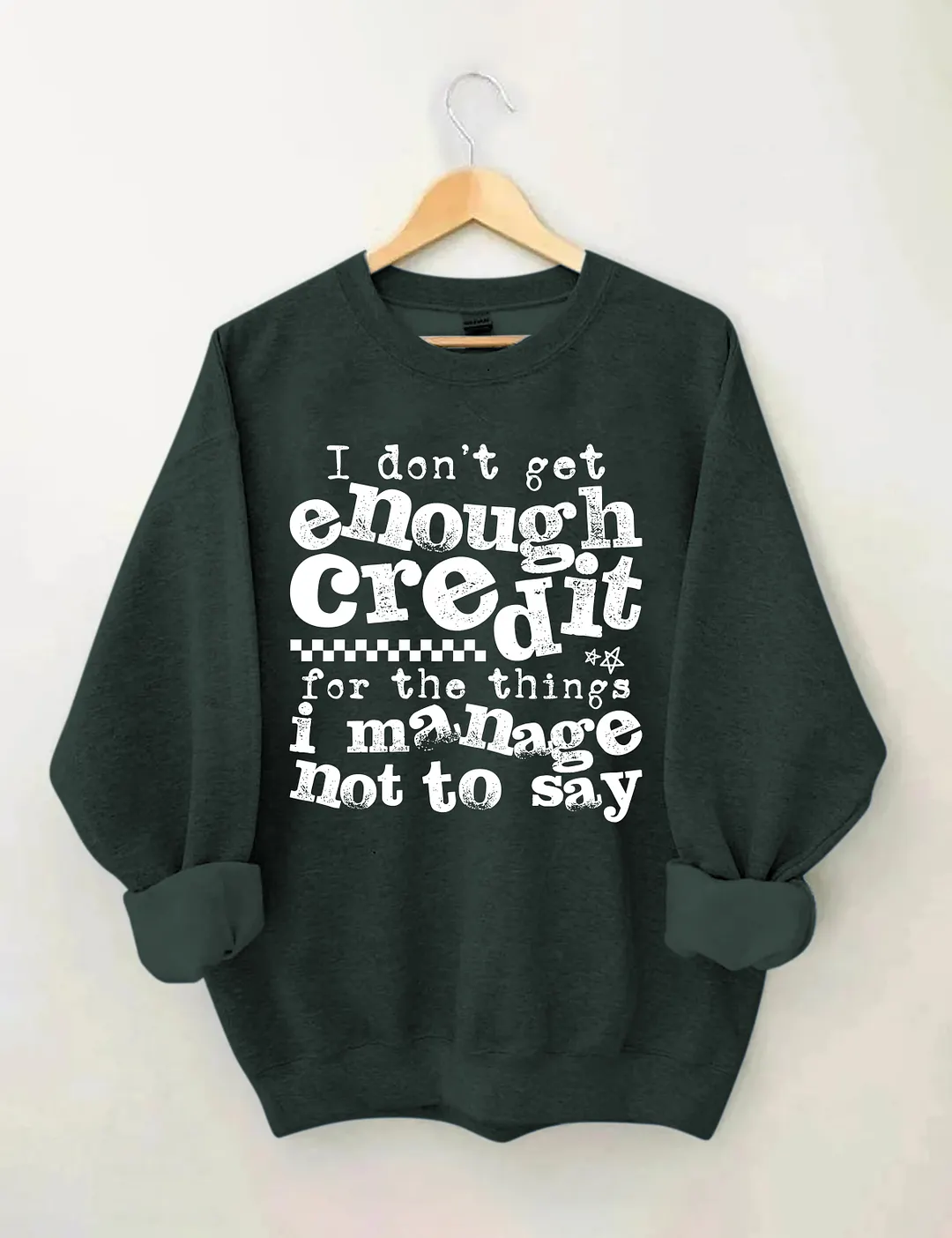 I Don't Get Enough Credit Sweatshirt