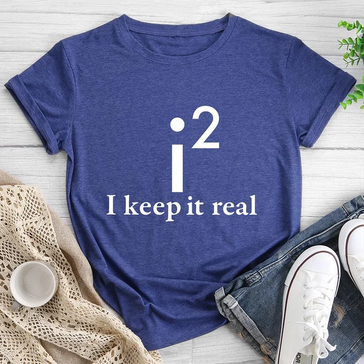 I KEEP IT REAL Round Neck T-shirt