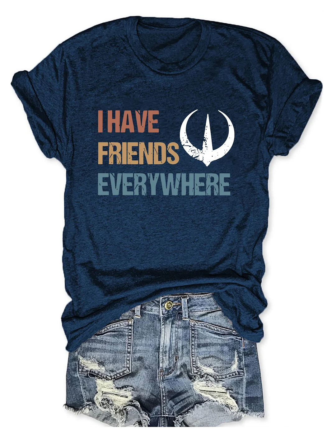I Have Friends Everywhere T-shirt