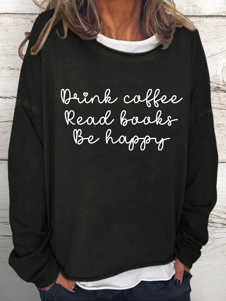 💯Crazy Sale - Long Sleeves -ANB-Drink Coffee Read Books Be Happy Sweatshirt-013745
