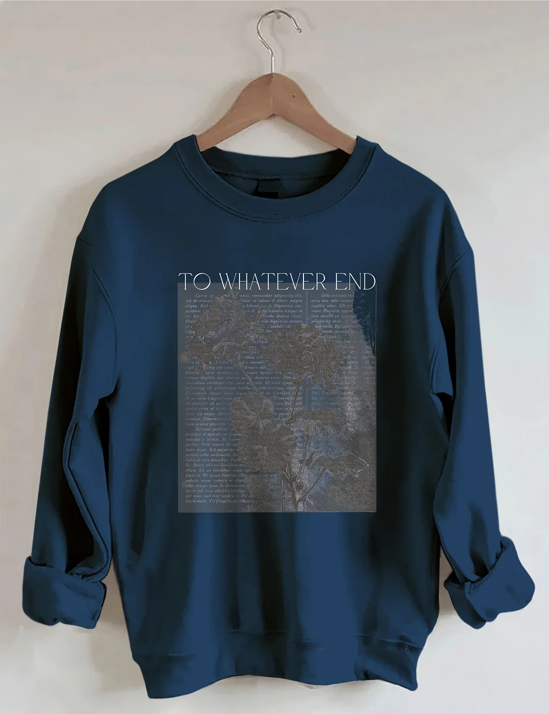 To Whatever End Sweatshirt