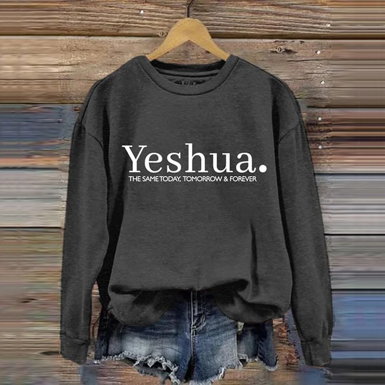 VChics Yeshua The Same Today, Tomorrow & Forever Casual Sweatshirt