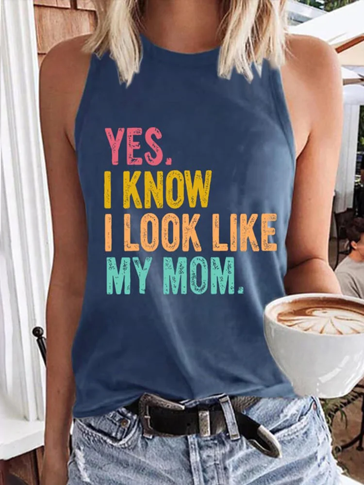 Mother's Day Yes I Know I Look Like My Mom Printed Tank Top