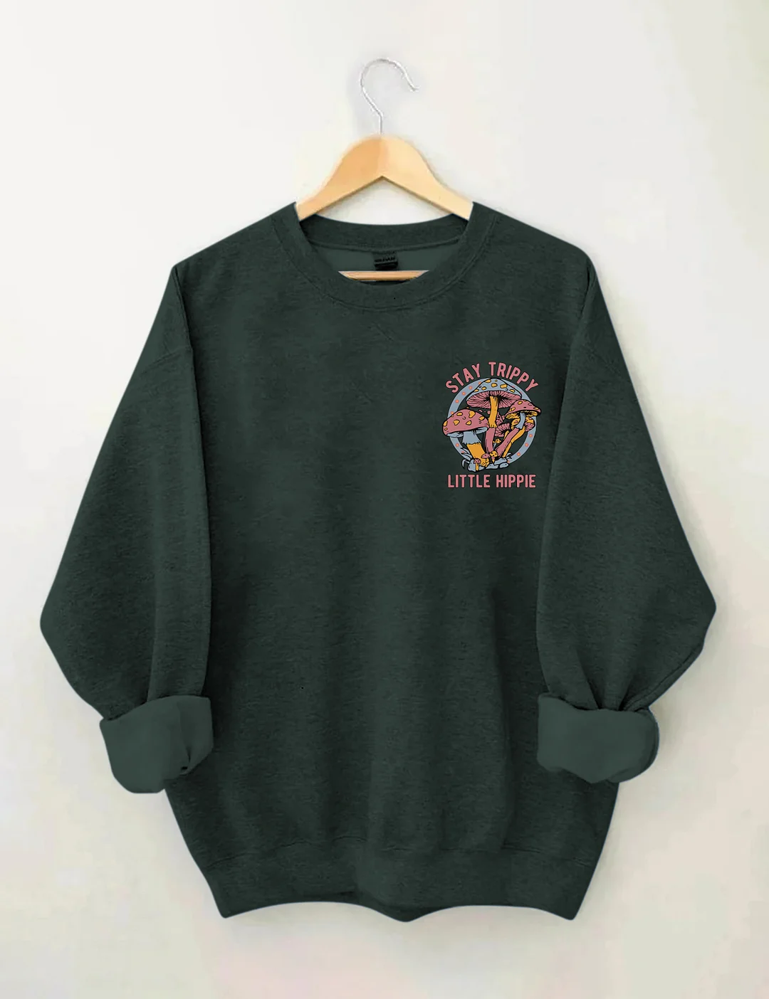 Stay Trippy Little Hippie Sweatshirt