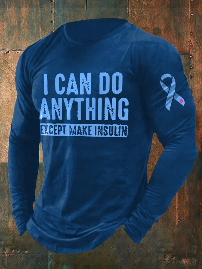 Men's I Can Do Anything Except Make Insulin Print Casual Long Sleeve T-Shirt socialshop