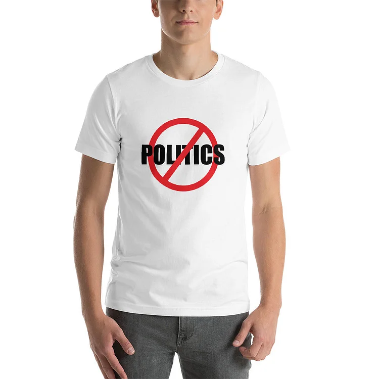 No Politics Funny T-Shirt