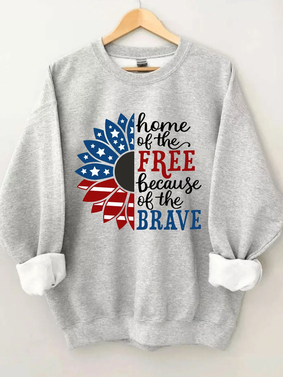 Home Of The Free Because Of The Brave Sweatshirt