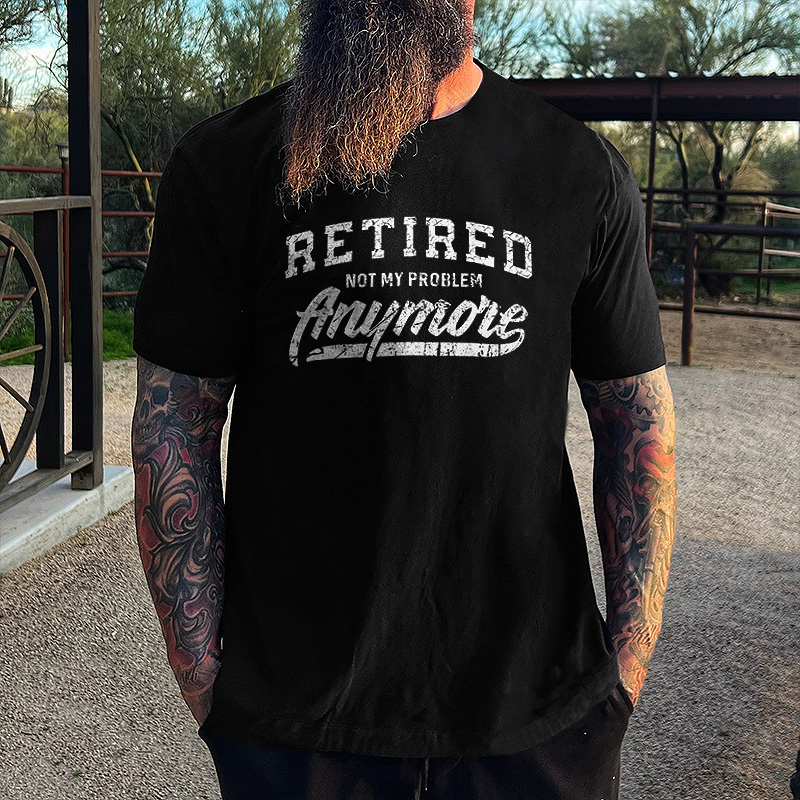 Retired Not My Problem Anymore Men's T-shirt - Livereid