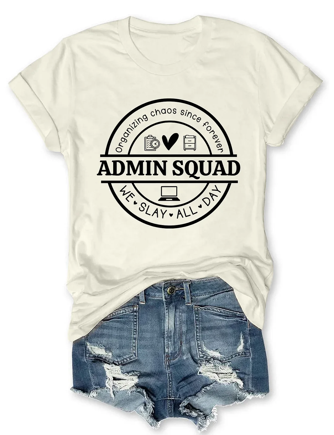 Admin Squad Organizing Chaos Since Forever We Slay All Day T-Shirt